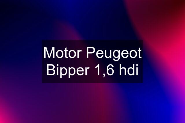 Motor Peugeot Bipper 1,6 hdi