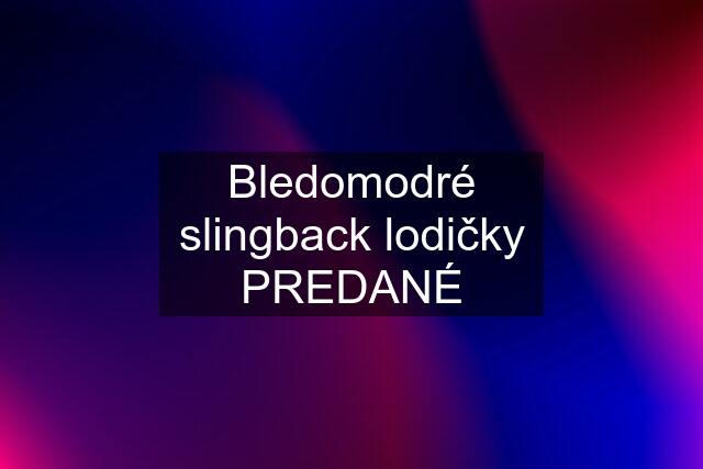 Bledomodré slingback lodičky PREDANÉ