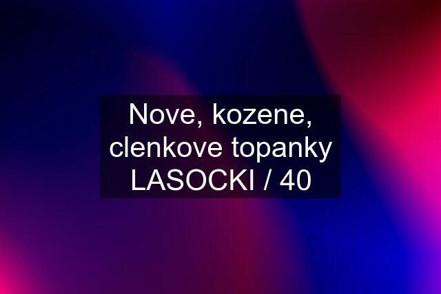 Nove, kozene, clenkove topanky LASOCKI / 40