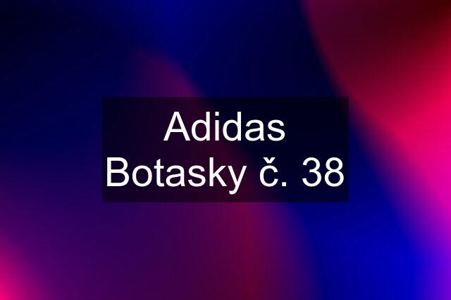 Adidas Botasky č. 38