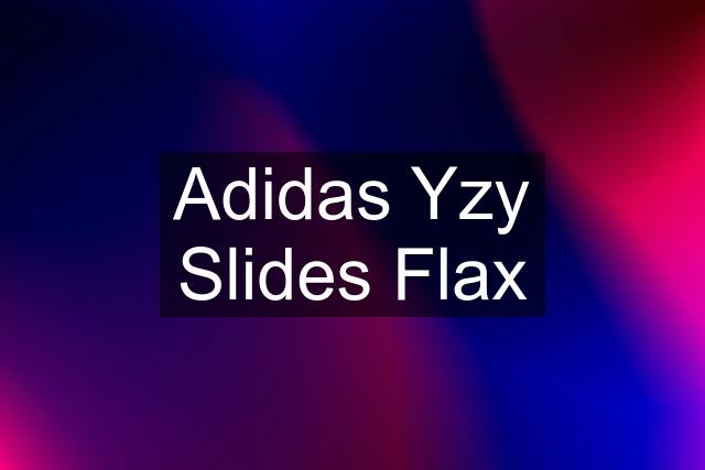 Adidas Yzy Slides Flax