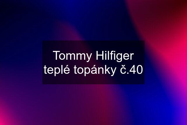 Tommy Hilfiger teplé topánky č.40