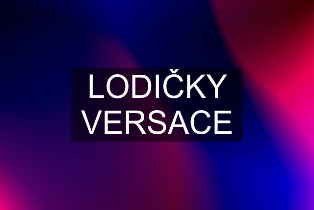 LODIČKY VERSACE