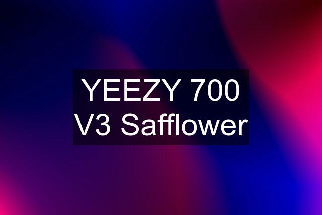 YEEZY 700 V3 Safflower