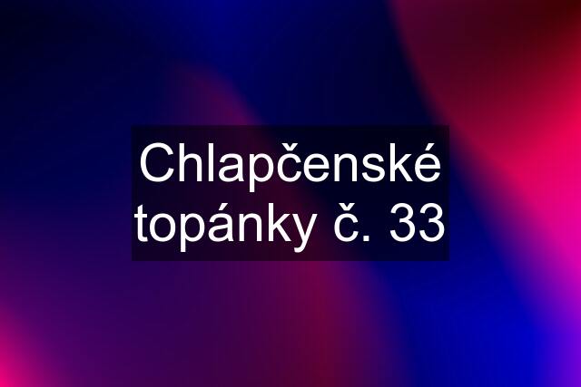 Chlapčenské topánky č. 33