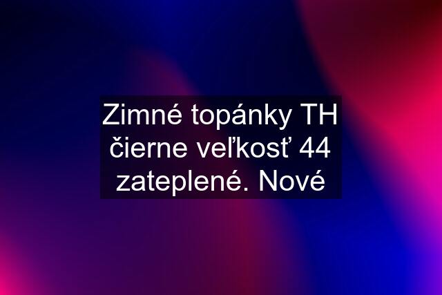 Zimné topánky TH čierne veľkosť 44 zateplené. Nové