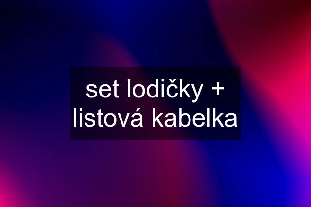 set lodičky + listová kabelka