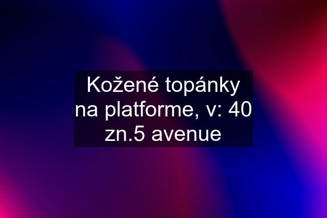 Kožené topánky na platforme, v: 40 zn.5 avenue