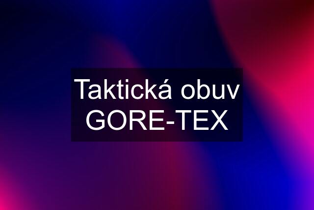 Taktická obuv GORE-TEX