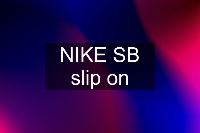 NIKE SB slip on