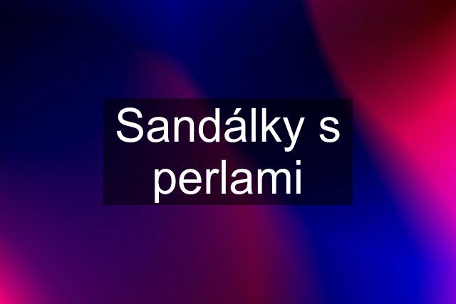Sandálky s perlami