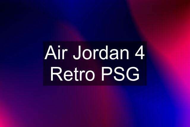 Air Jordan 4 Retro PSG