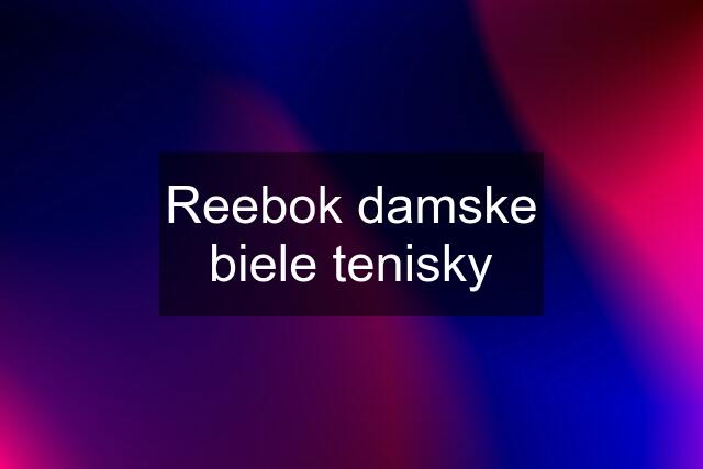 Reebok damske biele tenisky