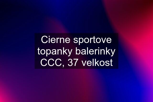 Cierne sportove topanky balerinky CCC, 37 velkost