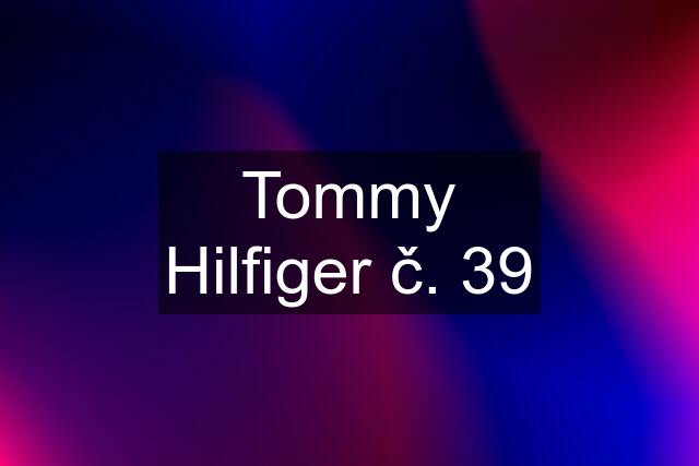 Tommy Hilfiger č. 39