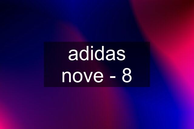 adidas nove - 8
