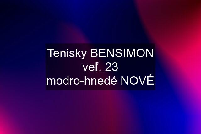 Tenisky BENSIMON veľ. 23 modro-hnedé NOVÉ