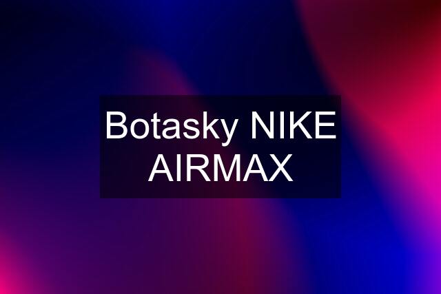 Botasky NIKE AIRMAX