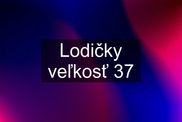 Lodičky veľkosť 37