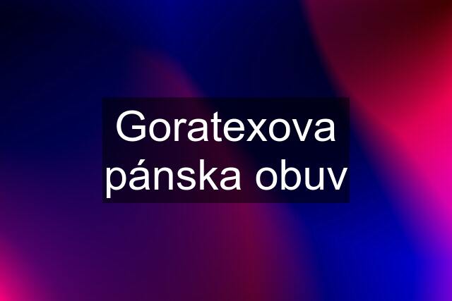 Goratexova pánska obuv