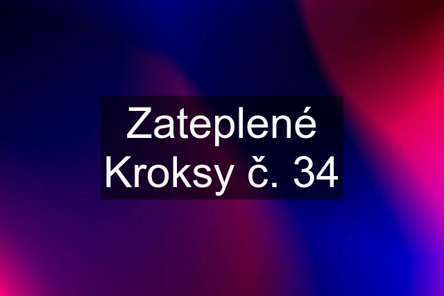 Zateplené Kroksy č. 34