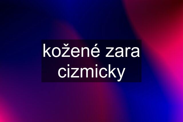 kožené zara cizmicky