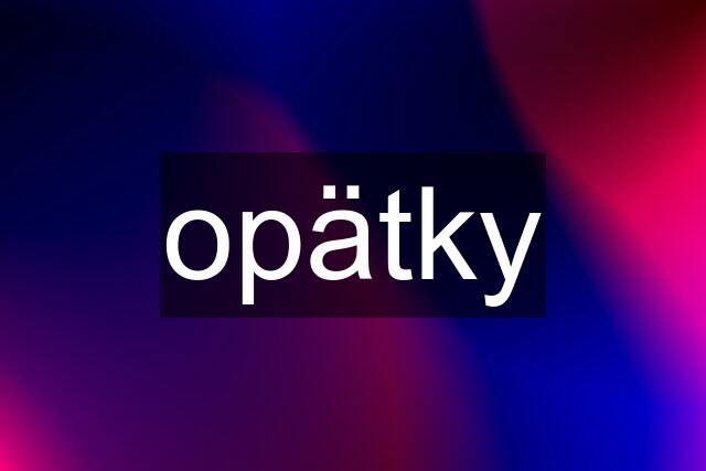 opätky