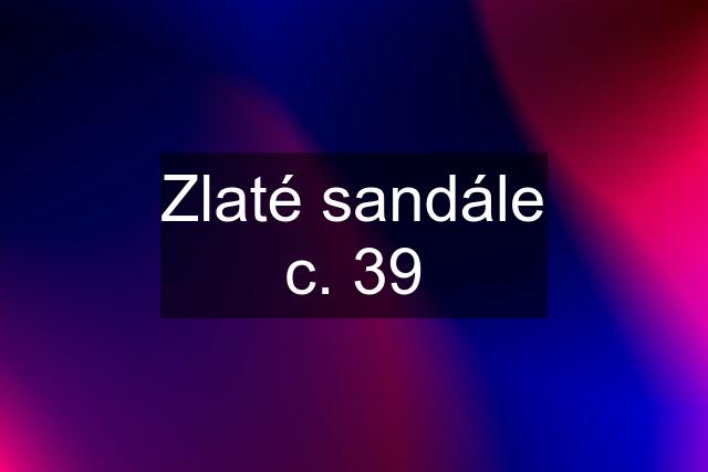 Zlaté sandále c. 39