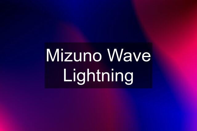 Mizuno Wave Lightning