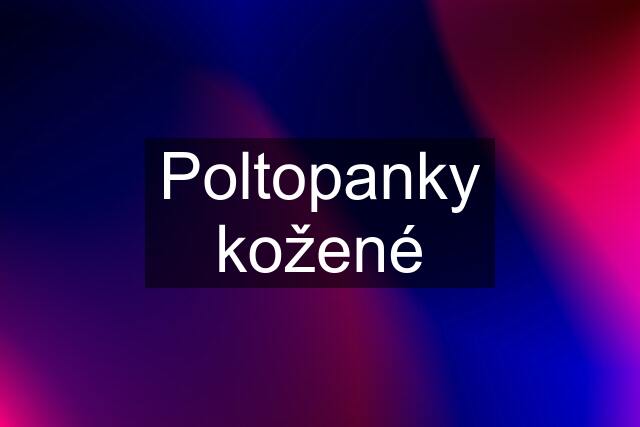 Poltopanky kožené