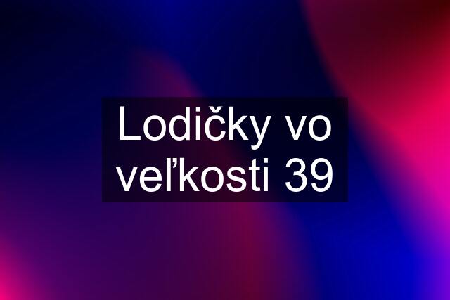 Lodičky vo veľkosti 39
