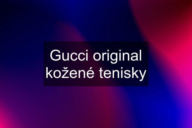 Gucci original kožené tenisky