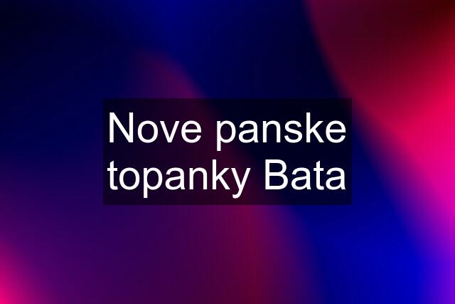 Nove panske topanky Bata