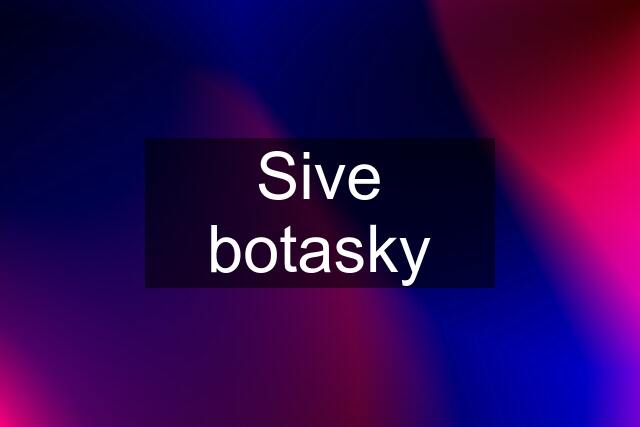 Sive botasky