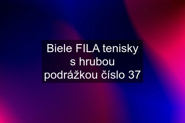 Biele FILA tenisky s hrubou podrážkou číslo 37