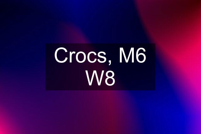 Crocs, M6 W8