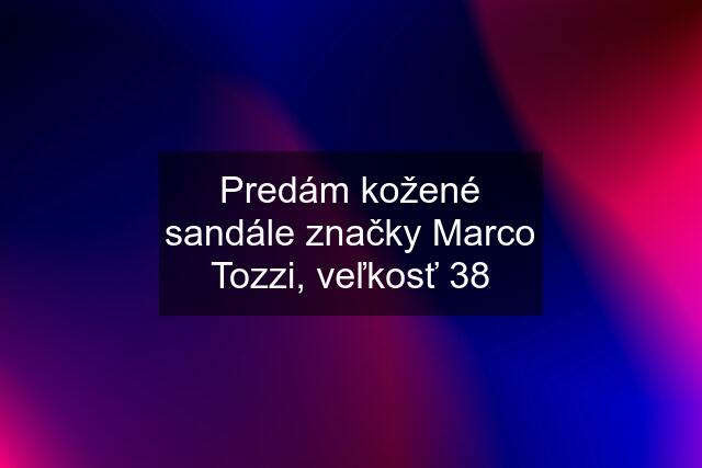 Predám kožené sandále značky Marco Tozzi, veľkosť 38