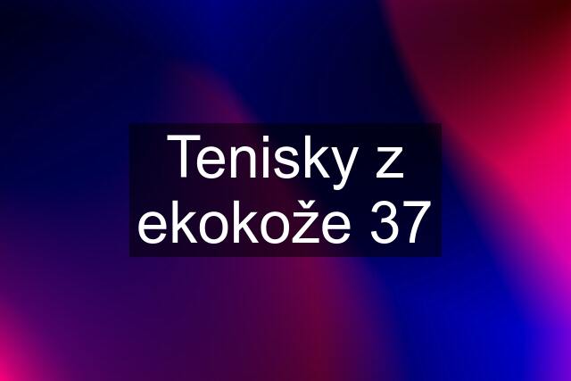 Tenisky z ekokože 37