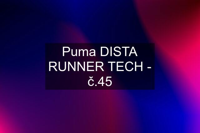 Puma DISTA RUNNER TECH - č.45