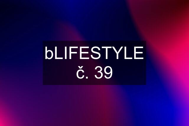 bLIFESTYLE č. 39