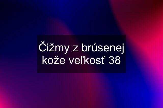 Čižmy z brúsenej kože veľkosť 38