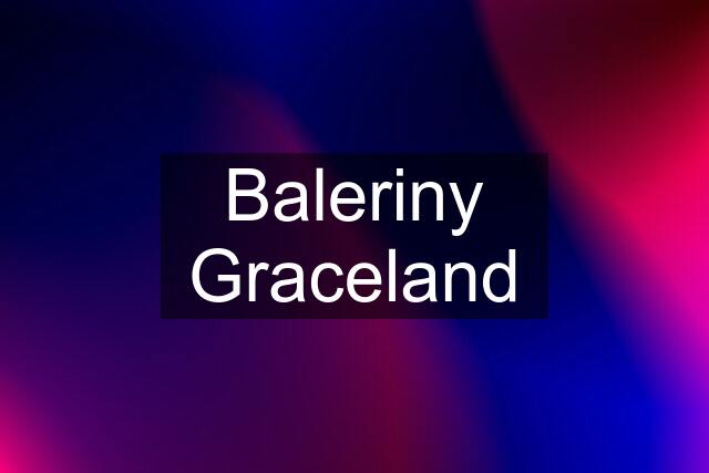 Baleriny Graceland