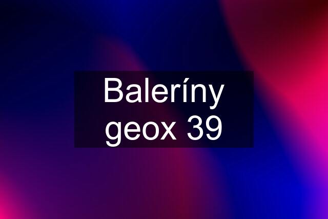 Baleríny geox 39