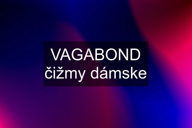 VAGABOND čižmy dámske