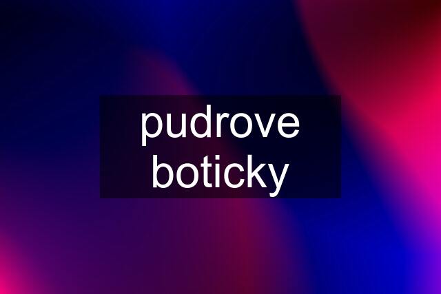 pudrove boticky