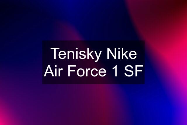 Tenisky Nike Air Force 1 SF