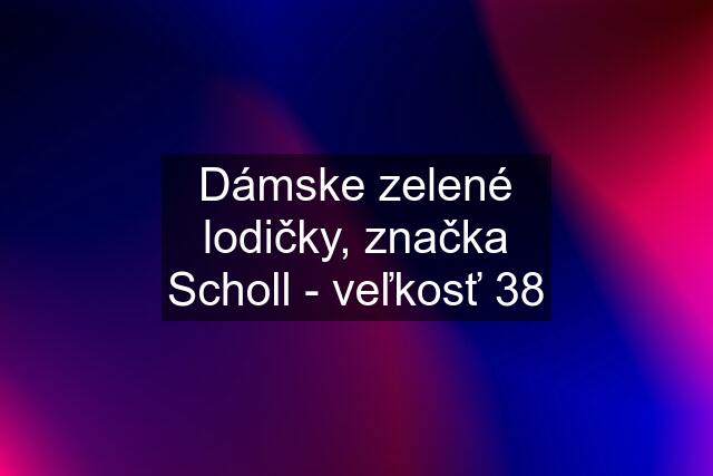 Dámske zelené lodičky, značka Scholl - veľkosť 38