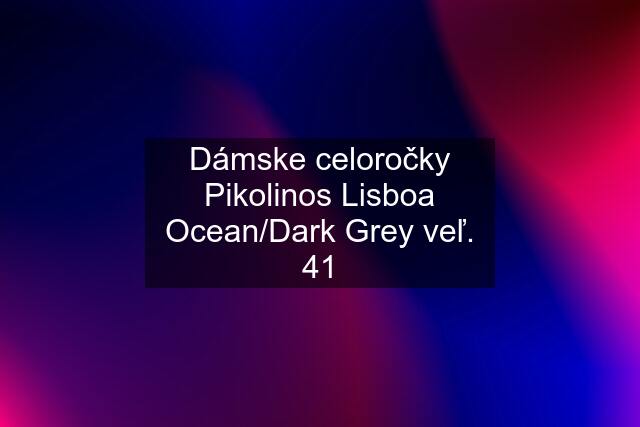 Dámske celoročky Pikolinos Lisboa Ocean/Dark Grey veľ. 41