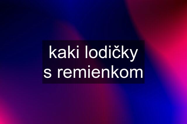 kaki lodičky s remienkom