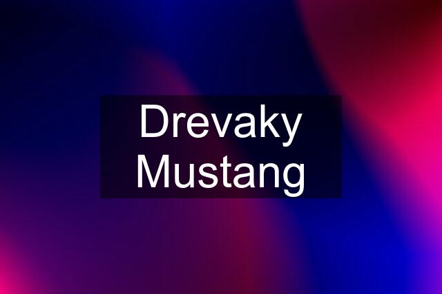 Drevaky Mustang